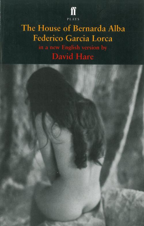 Cover of the book The House of Bernarda Alba by Federico Garcia Lorca, Faber & Faber