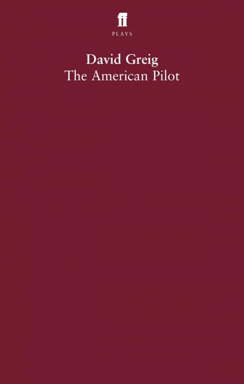 Cover of the book The American Pilot by David Greig, Faber & Faber