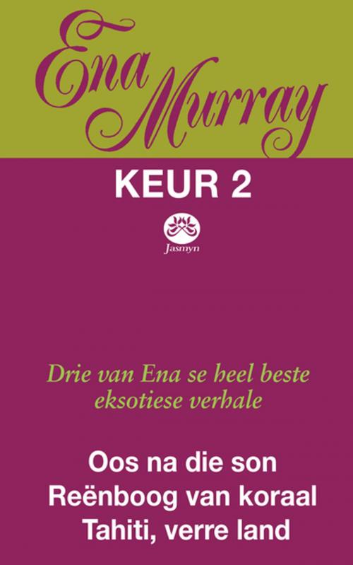 Cover of the book Ena Murray Keur 2 by Ena Murray, Tafelberg