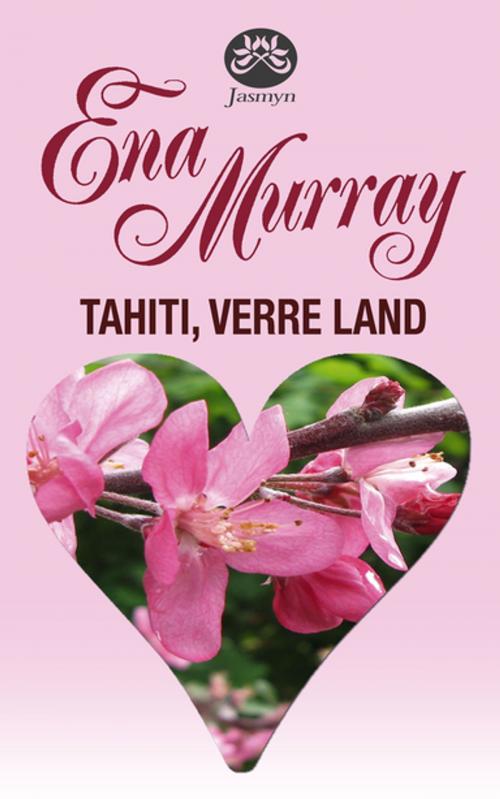 Cover of the book Tahiti, verre land by Ena Murray, Tafelberg