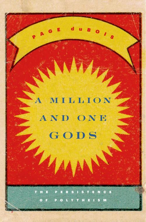 Cover of the book A Million and One Gods by Page duBois, Harvard University Press