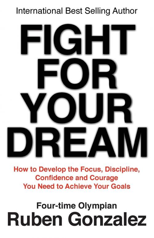 Cover of the book Fight for Your Dream by Ruben Gonzalez, Olympic Motivation