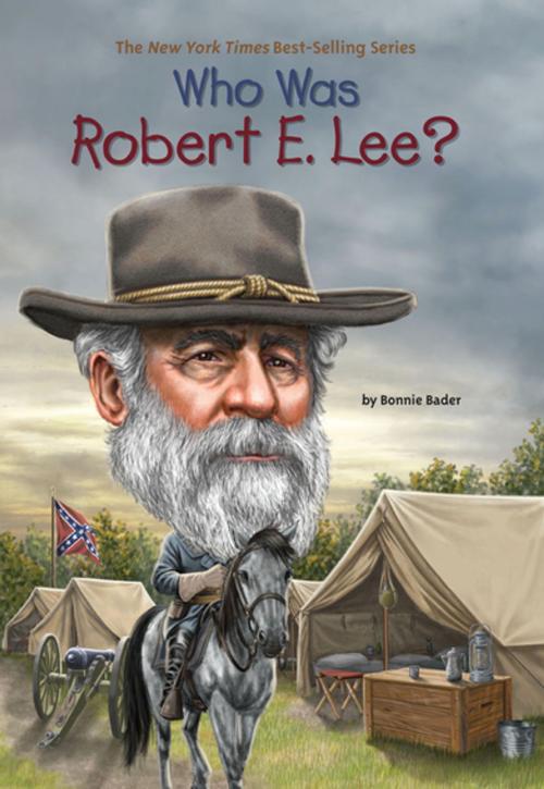 Cover of the book Who Was Robert E. Lee? by Bonnie Bader, Who HQ, Penguin Young Readers Group