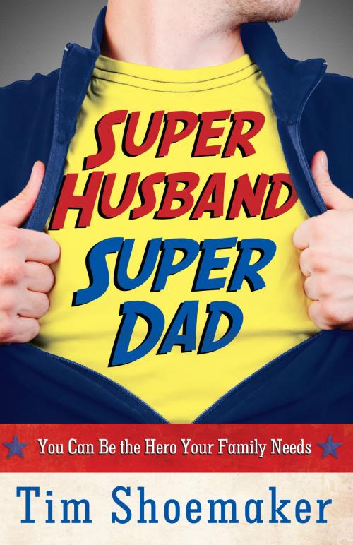 Cover of the book Super Husband, Super Dad by Tim Shoemaker, Harvest House Publishers