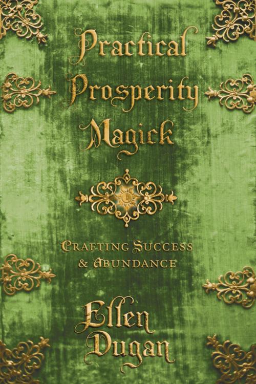 Cover of the book Practical Prosperity Magick by Ellen Dugan, Llewellyn Worldwide, LTD.