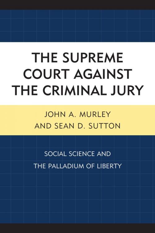 Cover of the book The Supreme Court against the Criminal Jury by John A. Murley, Sean D. Sutton, Lexington Books