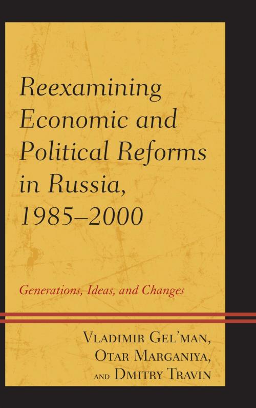 Cover of the book Reexamining Economic and Political Reforms in Russia, 1985–2000 by Vladimir Gel'man, Dmitry Travin, Otar Marganiya, Lexington Books