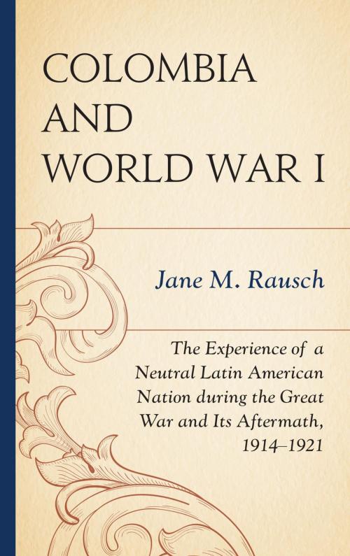 Cover of the book Colombia and World War I by Jane M. Rausch, Lexington Books