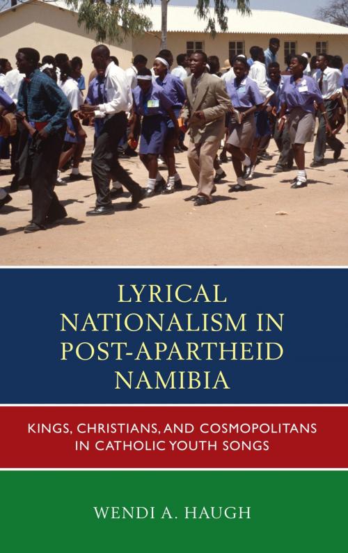 Cover of the book Lyrical Nationalism in Post-Apartheid Namibia by Wendi A. Haugh, Lexington Books