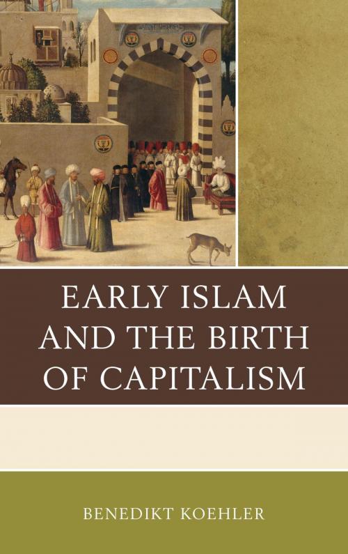 Cover of the book Early Islam and the Birth of Capitalism by Benedikt Koehler, Lexington Books