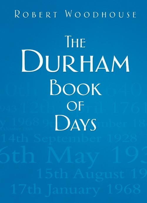 Cover of the book Durham Book of Days by Robert Woodhouse, The History Press