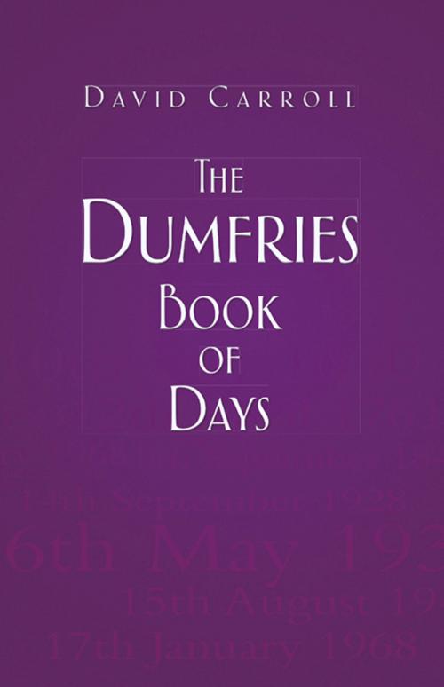 Cover of the book Dumfries Book of Days by David Carroll, The History Press