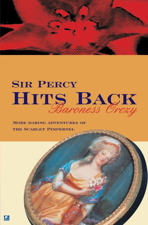 Cover of the book Sir Percy Hits Back by Baroness Orczy, House of Stratus