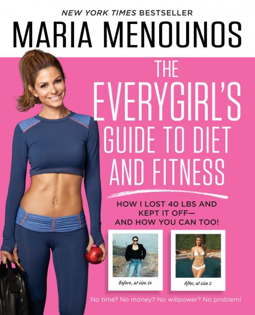 Cover of the book The EveryGirl's Guide to Diet and Fitness by Maria Menounos, Random House Publishing Group