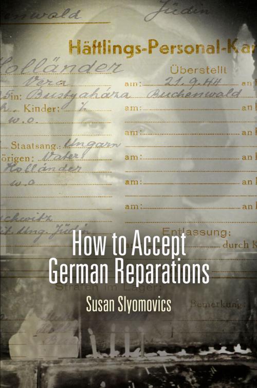 Cover of the book How to Accept German Reparations by Susan Slyomovics, University of Pennsylvania Press, Inc.
