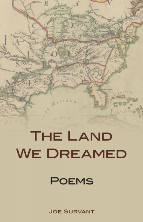 Cover of the book The Land We Dreamed by Joe Survant, The University Press of Kentucky