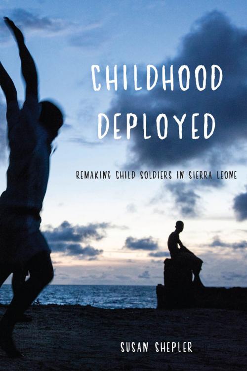 Cover of the book Childhood Deployed by Susan Shepler, NYU Press