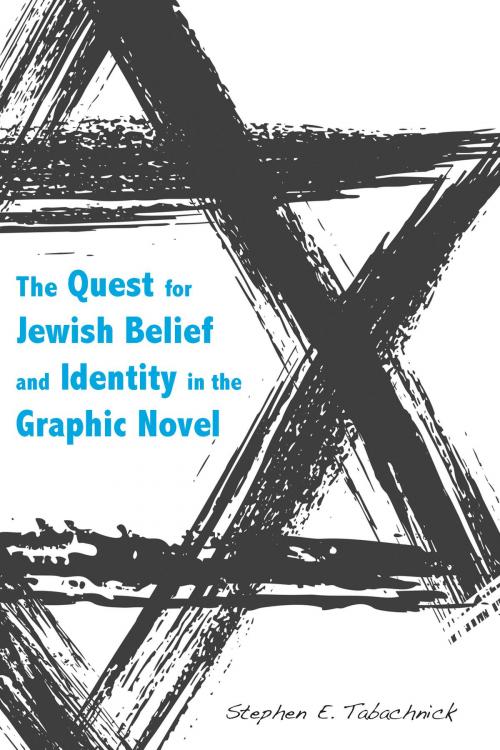 Cover of the book The Quest for Jewish Belief and Identity in the Graphic Novel by Stephen E. Tabachnick, University of Alabama Press