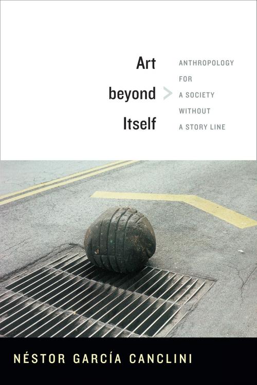 Cover of the book Art beyond Itself by Néstor García Canclini, Duke University Press