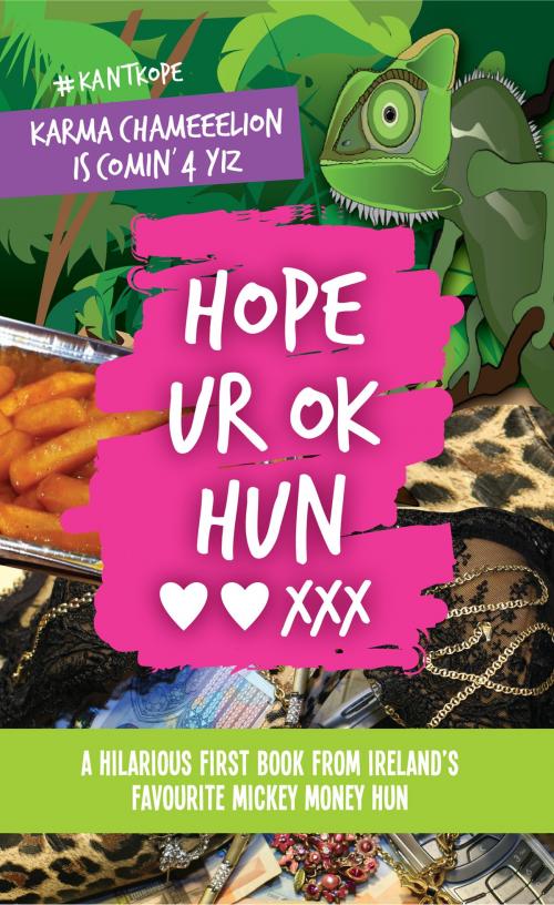 Cover of the book Hope UR OK Hun: A hilarious first book from Ireland's favourite mickey money hun by Hun, Blackstaff Press Ltd