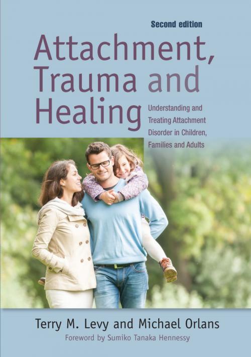 Cover of the book Attachment, Trauma, and Healing by Terry M. Levy, Michael Orlans, Jessica Kingsley Publishers