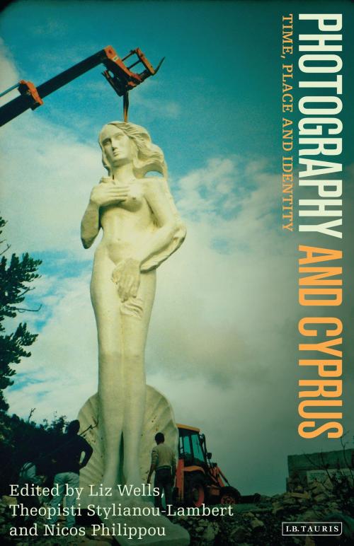 Cover of the book Photography and Cyprus by Liz Wells, Theopisti Stylianou-Lambert, Nicos Philippou, Bloomsbury Publishing