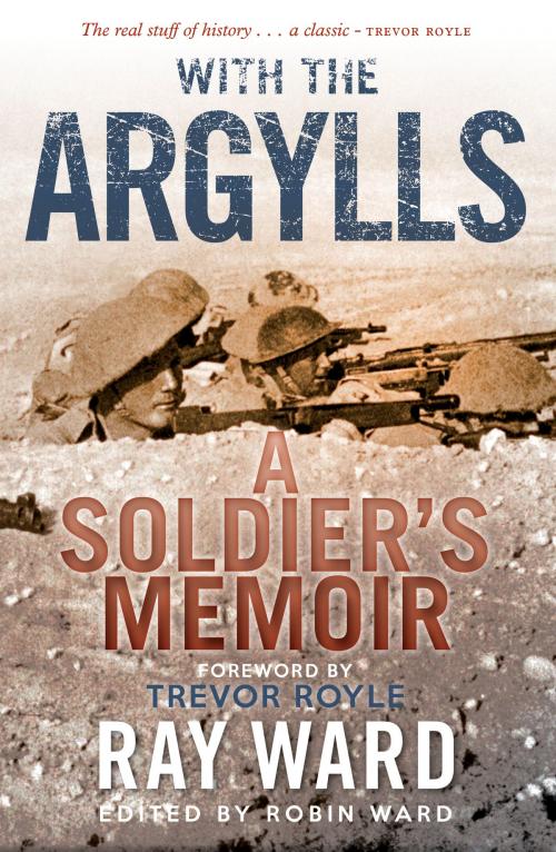 Cover of the book With the Argylls by Ray Ward, Trevor Royle, Birlinn