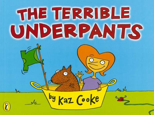 Cover of the book The Terrible Underpants by Kaz Cooke, Penguin Books Ltd