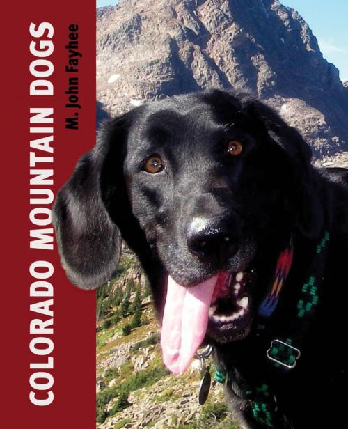 Cover of the book Colorado Mountain Dogs by M. John Fayhee, West Margin Press