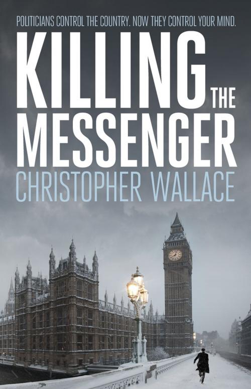 Cover of the book Killing the Messenger by Christopher Wallace, Freight Books
