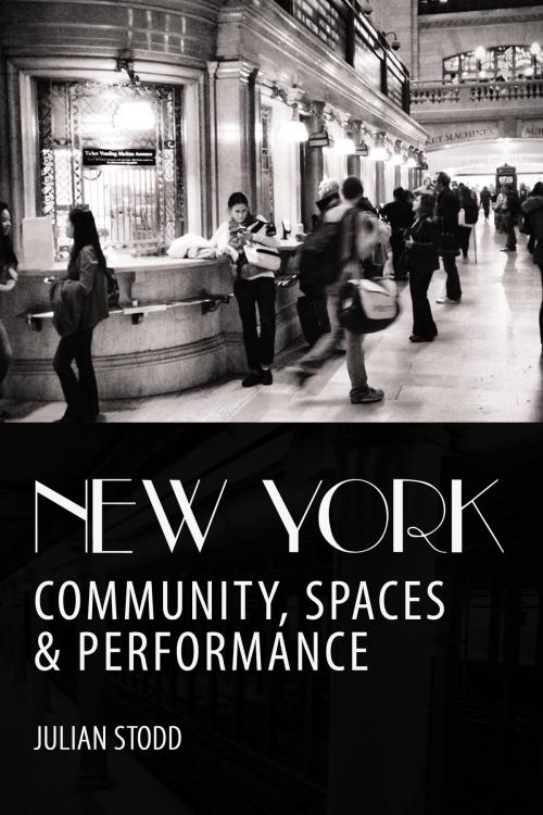 Cover of the book New York: Community, Spaces and Performance by Julian Stodd, Julian Stodd