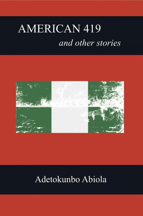 Cover of the book American 419 and Other Stories by Adetokunbo Abiola, Laughing Fire Press