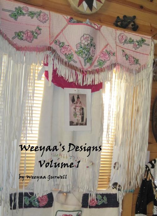 Cover of the book Weeyaa's Designs Volume 1 by Weeyaa Gurwell, Weeyaa Gurwell