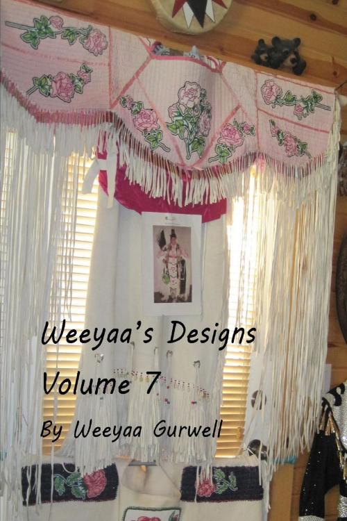 Cover of the book Weeyaa's Designs Volume 7 by Weeyaa Gurwell, Weeyaa Gurwell