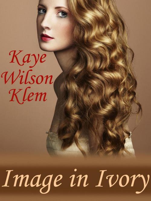 Cover of the book IMAGE IN IVORY by Kaye Wilson Klem, Kaye Wilson Klem