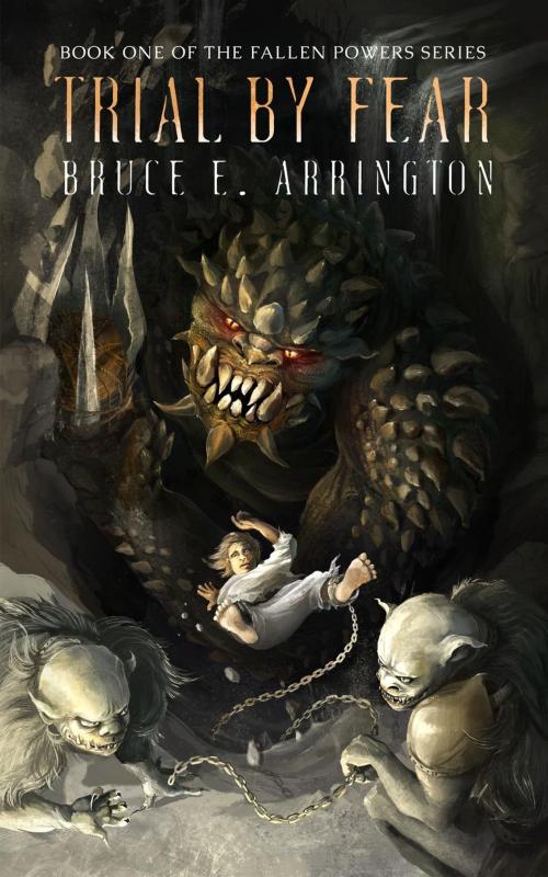 Cover of the book Trial By Fear by Bruce E. Arrington, Pipe Dream Books