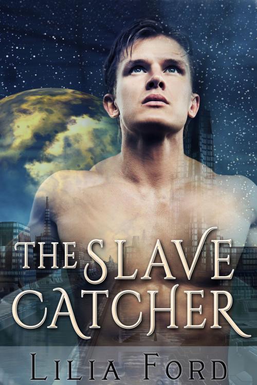 Cover of the book The Slave Catcher by Lilia Ford, Lilia Ford Romance LLC
