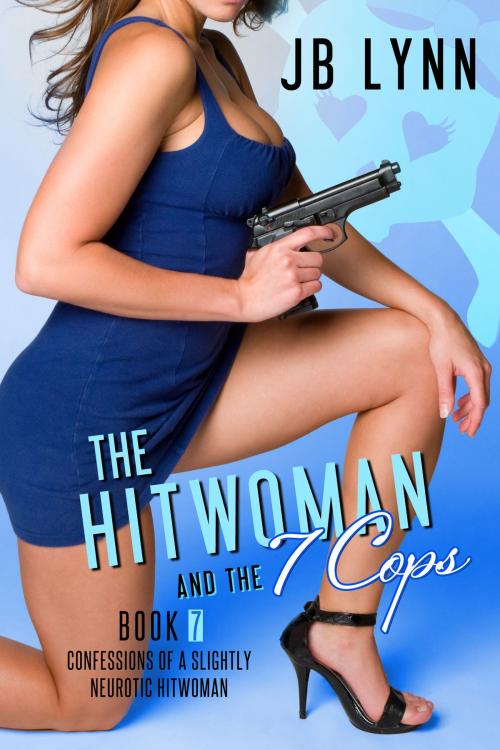 Cover of the book The Hitwoman and the 7 Cops by JB Lynn, JB Lynn