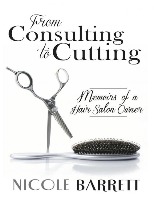Cover of the book From Consulting to Cutting by Nicole Barrett, NyreePress Literary Group