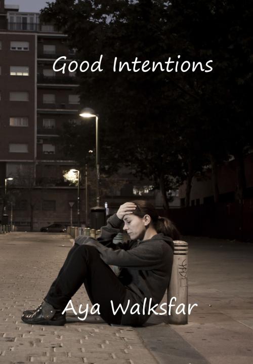 Cover of the book Good Intentions by Aya Walksfar, Aya Walksfar