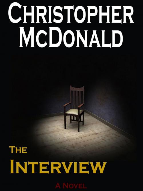 Cover of the book The Interview by Christopher McDonald, McDonald Enterprise Acquisitios Inc