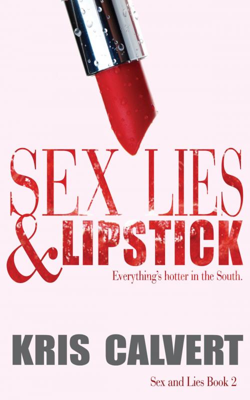Cover of the book Sex, Lies & Lipstick by Kris Calvert, Kris Calvert
