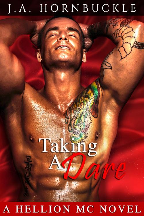 Cover of the book Taking a Dare: A Hellion MC Novel by J.A. Hornbuckle, J.A. Hornbuckle