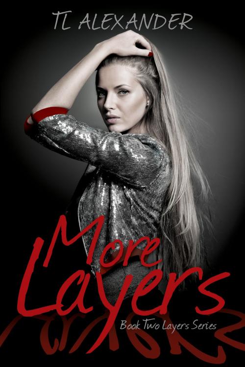 Cover of the book More Layers Book Two of the Layers Series by TL Alexander, TL Alexander