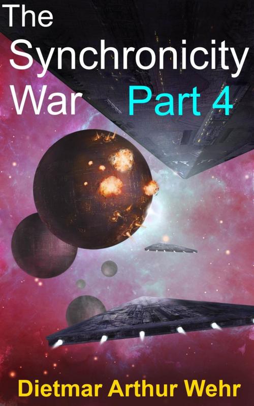 Cover of the book The Synchronicity War Part 4 by Dietmar Arthur Wehr, Dietmar Arthur Wehr