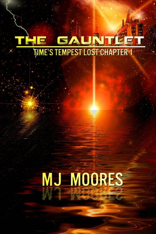 Cover of the book The Gauntlet: Time's Tempest Lost Chapter 1 by M.J. Moores, M.J. Moores