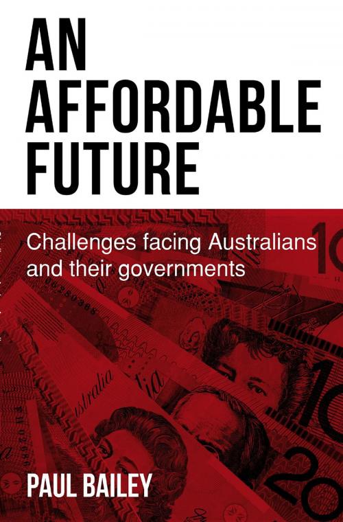 Cover of the book An Affordable Future: Challenges facing Australians and their governments by Paul Bailey, Samark International