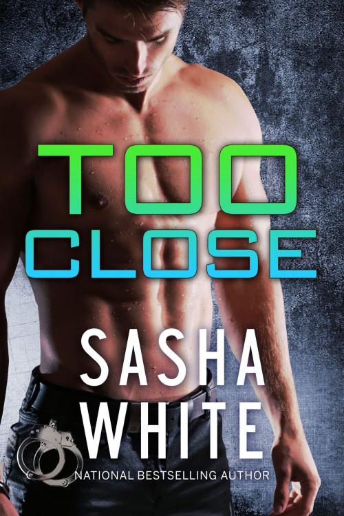 Cover of the book Too Close by Sasha White, Tribe Publishing