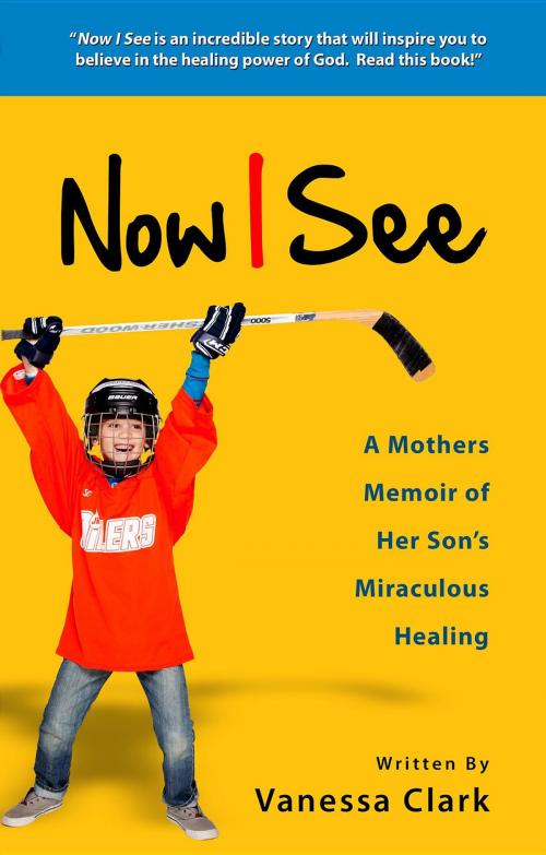 Cover of the book Now I See by Vanessa Clark, Thrive Edutainment, LLC