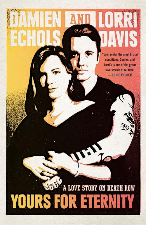 Cover of the book Yours for Eternity by Damien Echols, Lorri Davis, Penguin Publishing Group